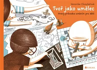 Tvoř jako umělec: Hravý průvodce uměním pro děti Bezpečná Platba