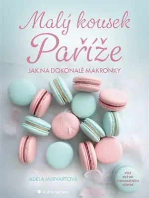 Super Cena Malý kousek Paříže: Jak na dokonalé makronky