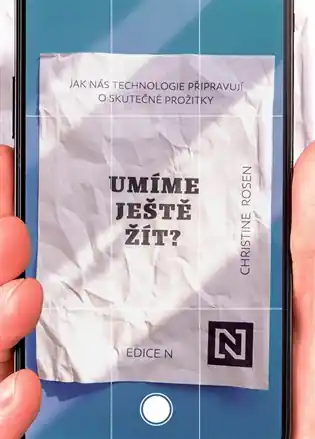 Cenová Bomba Umíme ještě žít?: Jak nás technologie připravují o skutečné prožitky