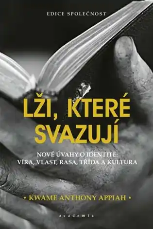 Pouze Dnes Lži, které svazují: Nové úvahy o identitě: Víra, vlast, rasa, třída a kultura