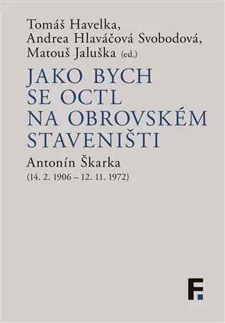 Jako bych se octl na obrovském staveništi: Antonín Škarka (14. 2. 1906 – 12. 11. 1972) Výhodná Nabídka