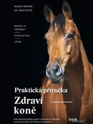 Zdraví koně          : praktická příručka : nemoci a příznaky, diagnostika, léčba Zlevněný