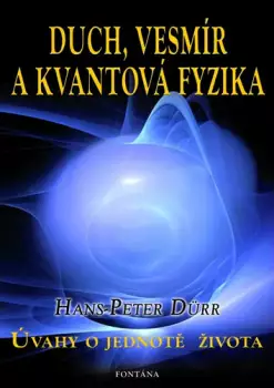 Duch, vesmír a kvantová fyzika : úvahy o jednotě života Výprodej