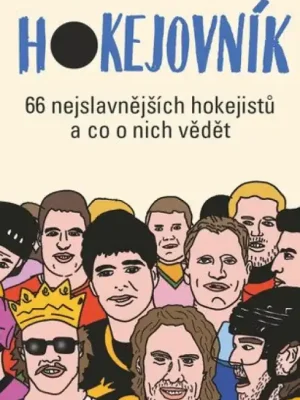Hokejovník          : 66 nejslavnějších hokejistů a co o nich vědět Nejprodávanější