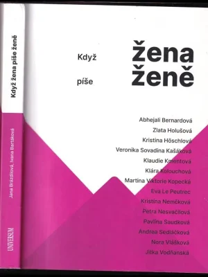 Když žena píše ženě          : Abhejali Bernardová, Zlata Holušová, Kristina Höschlová, Veronika Sovadina Kašáková, Klaudie Kmentová, Klára Kolouchová, Martina Viktorie Kopecká, Eva Le Peutrec, Kristína Nemčková, Petra Nesvačilová, Pavlína Saudková, Andrea Sedláčková, Nora Vlášková, Jitka Vodňanská Akční Cena