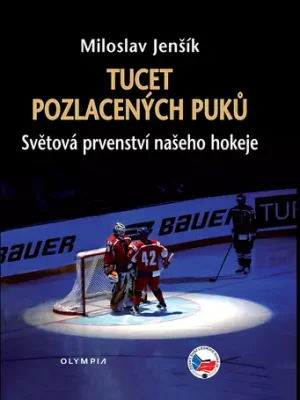 Super Cena Tucet pozlacených puků          : světová prvenství našeho hokeje