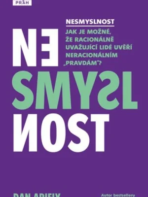 Koupit Online Nesmyslnost : jak je možné, že racionálně uvažující lidé uvěří neracionálním "pravdám"?