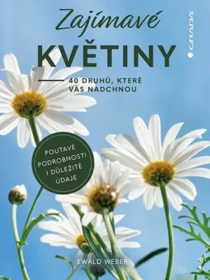 Zajímavé květiny          : 40 druhů, které vás nadchnou Nízká Cena