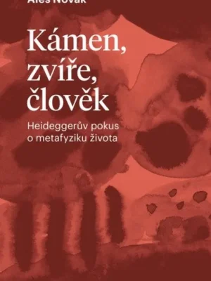 Cenová Bomba Kámen, zvíře, člověk : Heideggerův pokus o metafyziku života