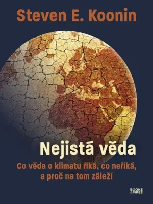Nejistá věda          : co věda o klimatu říká, co neříká, a proč na tom záleží Levný