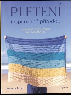 Objednat Nyní Pletení inspirované přírodou          : vzory pro jedinečné deky