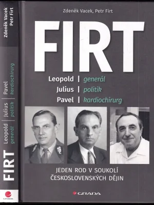 Firt          : Leopold - generál, Julius - politik, Pavel - kardiochirurg : jeden rod v soukolí československých dějin Must-Have