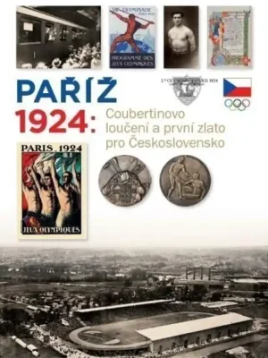 Výhodná Nabídka Paříž 1924          : Coubertinovo loučení a první zlato pro Československo