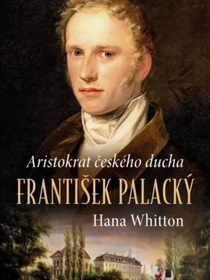 Sezónní Sleva František Palacký : aristokrat českého ducha
