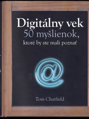 Digitálny vek          : 50 myšlienok, ktoré by ste mali poznať Omezená Nabídka