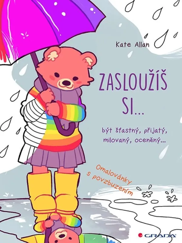 Zasloužíš si : být šťastný, přijatý, milovaný, oceněný... : omalovánky s povzbuzením Nejlepší Volba