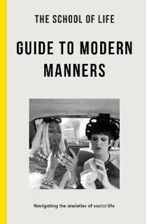 The School of Life Guide to Modern Manners: how to navigate the dilemmas of social life Originální