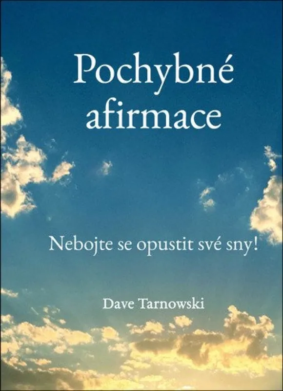 Nízká Cena Pochybné afirmace : Nebojte se opustit své sny!
