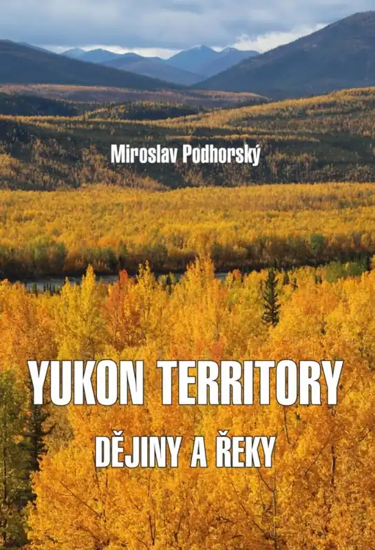 Yukon Territory : Dějiny a řeky Kup Teď